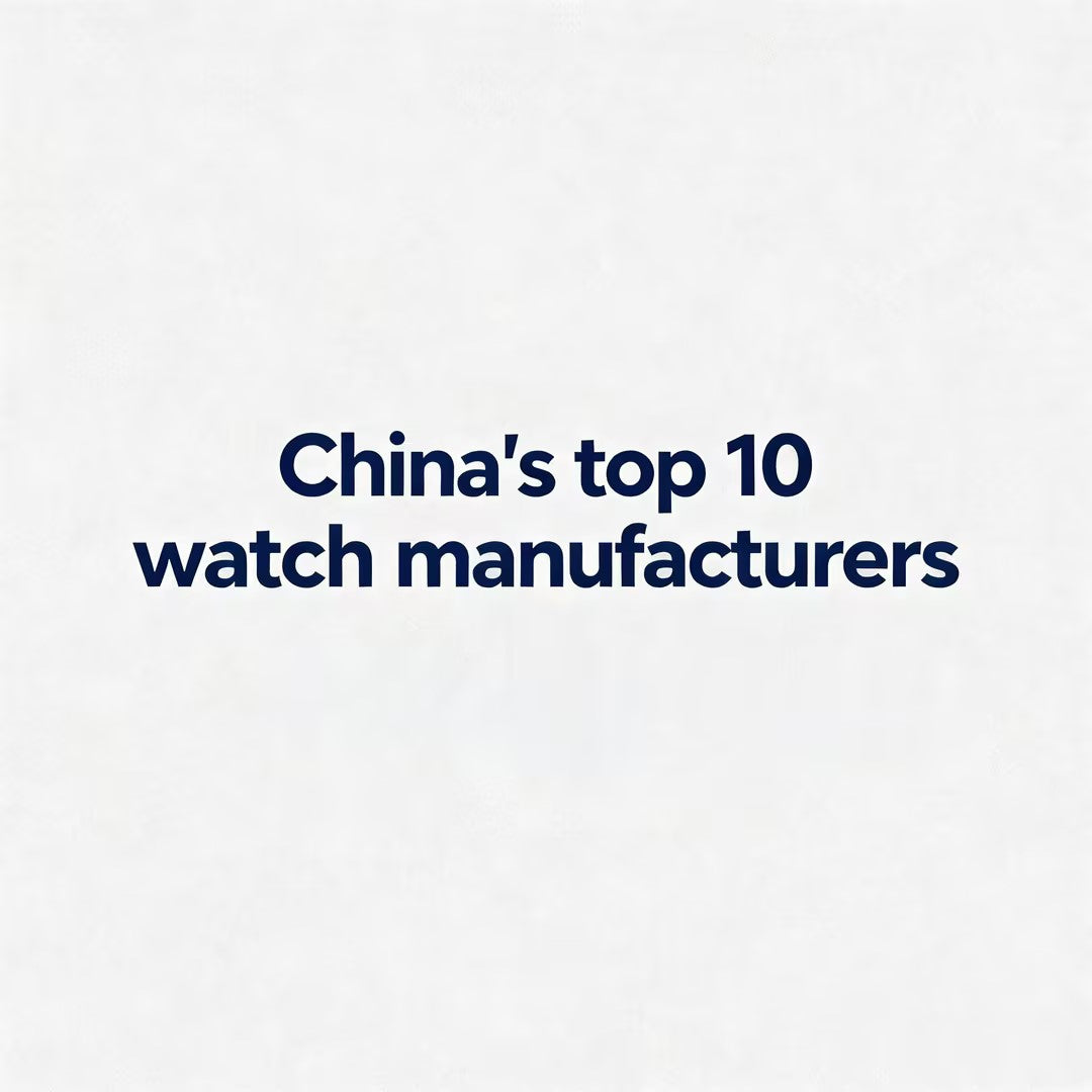 China’s Top 10 Watch Manufacturers in 2026