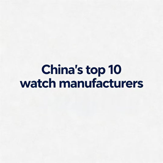 China’s Top 10 Watch Manufacturers in 2026